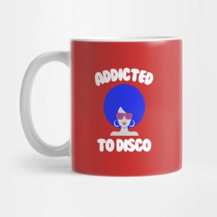 ADDICTED TO DISCO Mug